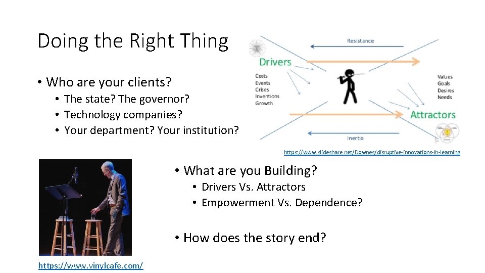 Doing the Right Thing • Who are your clients? • The state? The governor?