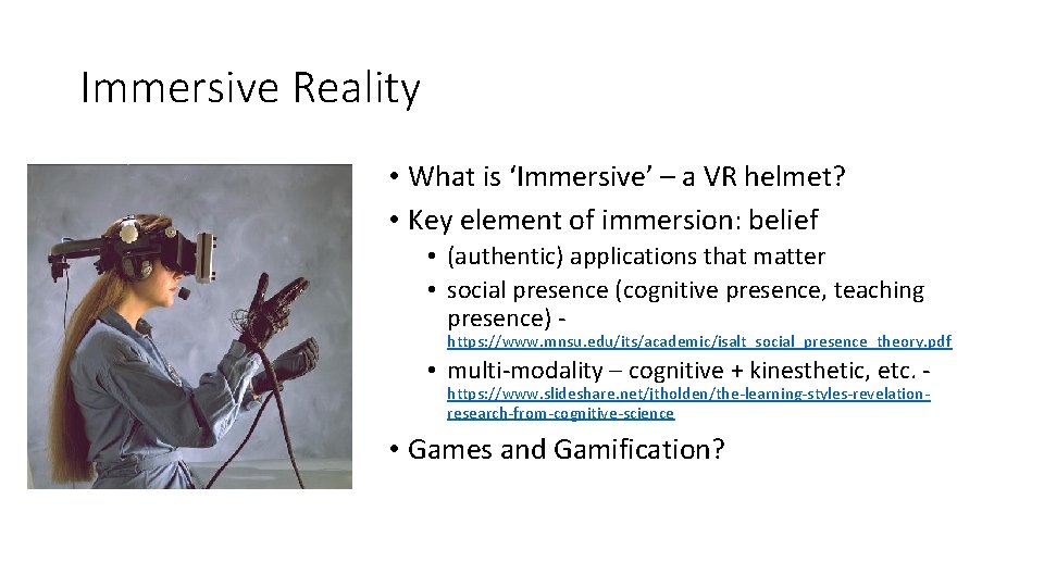 Immersive Reality • What is ‘Immersive’ – a VR helmet? • Key element of