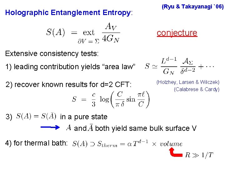 Holographic Entanglement Entropy: (Ryu & Takayanagi `06) conjecture Extensive consistency tests: 1) leading contribution