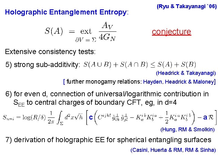 Holographic Entanglement Entropy: (Ryu & Takayanagi `06) conjecture Extensive consistency tests: 5) strong sub-additivity: