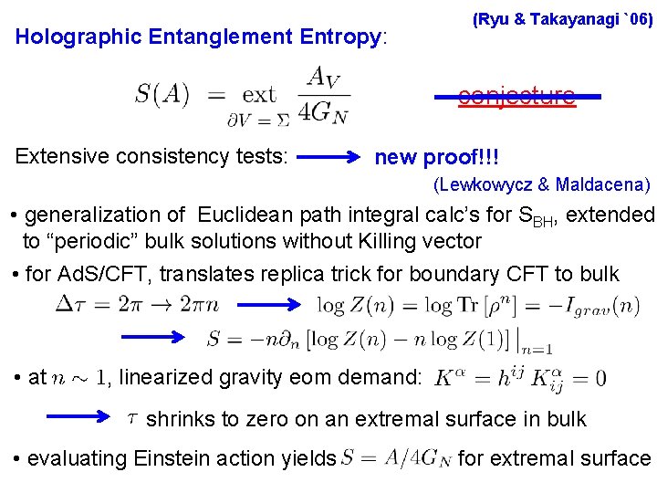 Holographic Entanglement Entropy: (Ryu & Takayanagi `06) conjecture Extensive consistency tests: new proof!!! (Lewkowycz