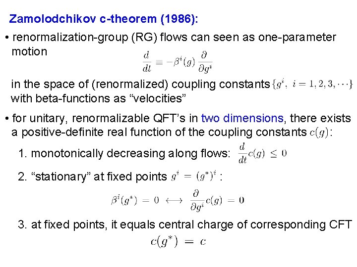 Zamolodchikov c-theorem (1986): • renormalization-group (RG) flows can seen as one-parameter motion in the