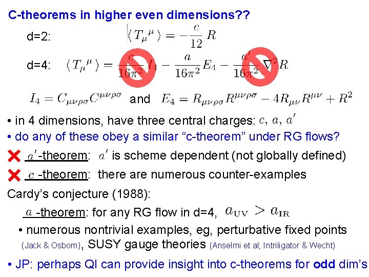 C-theorems in higher even dimensions? ? d=2: d=4: and • in 4 dimensions, have