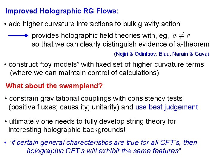Improved Holographic RG Flows: • add higher curvature interactions to bulk gravity action provides