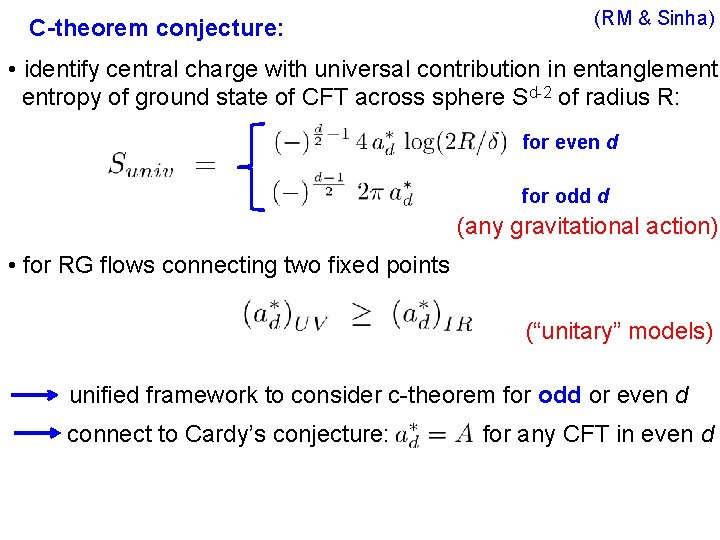 C-theorem conjecture: (RM & Sinha) • identify central charge with universal contribution in entanglement