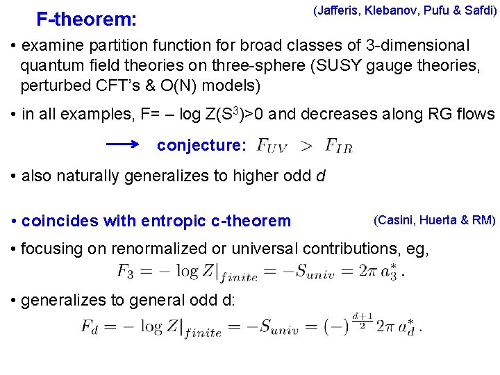 (Jafferis, Klebanov, Pufu & Safdi) F-theorem: • examine partition function for broad classes of