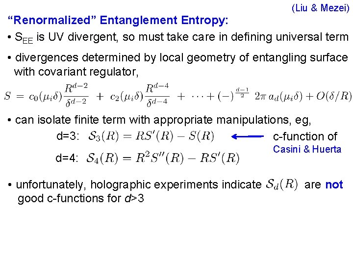 (Liu & Mezei) “Renormalized” Entanglement Entropy: • SEE is UV divergent, so must take