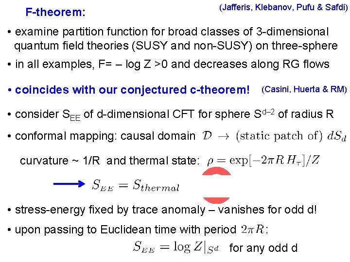 F-theorem: (Jafferis, Klebanov, Pufu & Safdi) • examine partition function for broad classes of