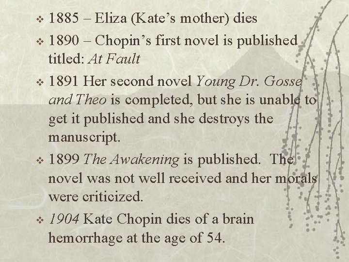 1885 – Eliza (Kate’s mother) dies v 1890 – Chopin’s first novel is published