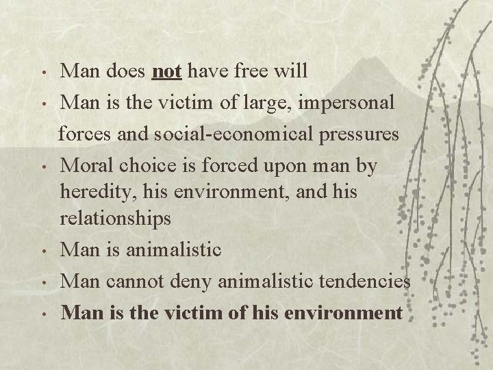  • • • Man does not have free will Man is the victim