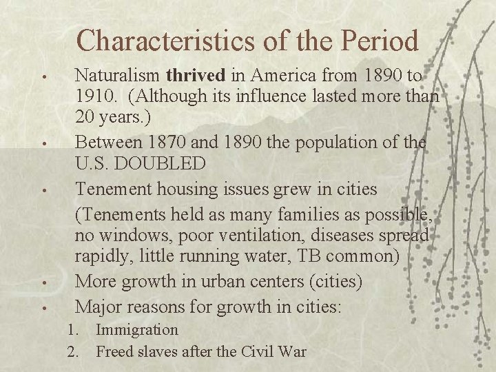 Characteristics of the Period • • • Naturalism thrived in America from 1890 to