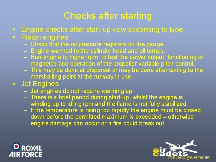 Checks after starting • Engine checks after start-up vary according to type. • Piston