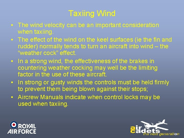 Taxiing Wind • The wind velocity can be an important consideration when taxiing. •