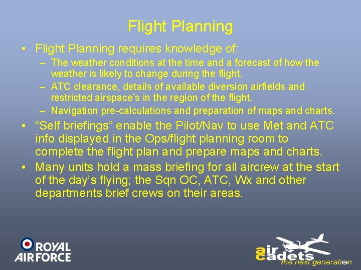 Flight Planning • Flight Planning requires knowledge of: – The weather conditions at the