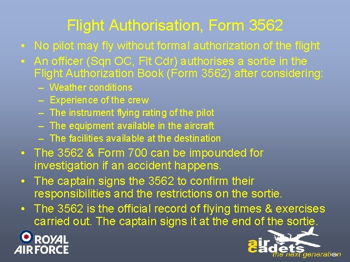 Flight Authorisation, Form 3562 • No pilot may fly without formal authorization of the