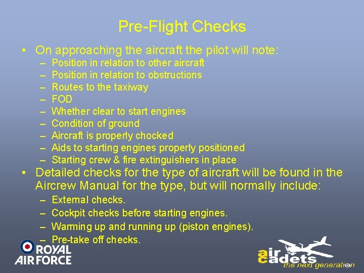 Pre-Flight Checks • On approaching the aircraft the pilot will note: – – –