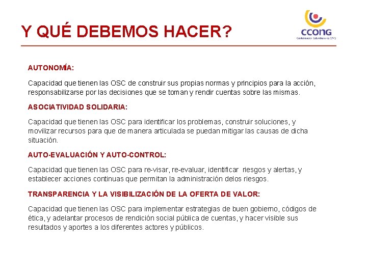 Y QUÉ DEBEMOS HACER? AUTONOMÍA: Capacidad que tienen las OSC de construir sus propias