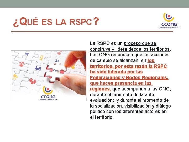 ¿QUÉ ES LA RSPC ? La RSPC es un proceso que se construye y