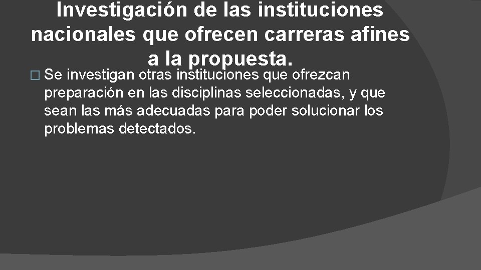 Investigación de las instituciones nacionales que ofrecen carreras afines a la propuesta. � Se