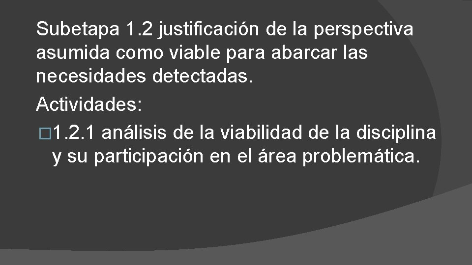 Subetapa 1. 2 justificación de la perspectiva asumida como viable para abarcar las necesidades