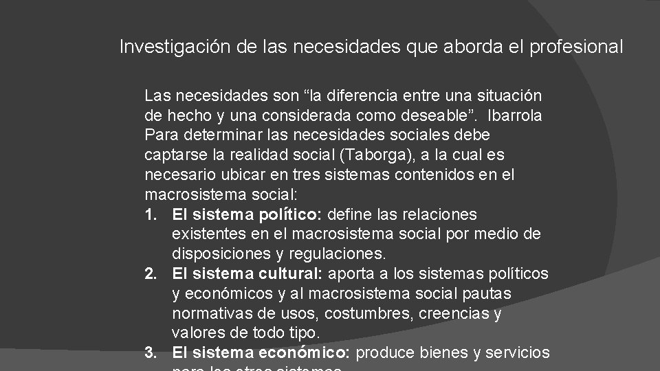 Investigación de las necesidades que aborda el profesional Las necesidades son “la diferencia entre