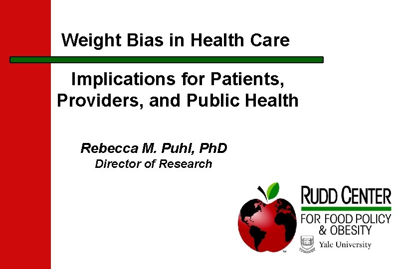 Weight Bias in Health Care Implications for Patients, Providers, and Public Health Rebecca M.