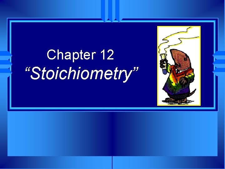Chapter 12 “Stoichiometry” 