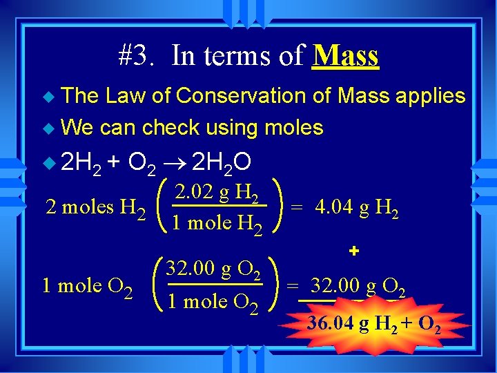 #3. In terms of Mass The Law of Conservation of Mass applies u We