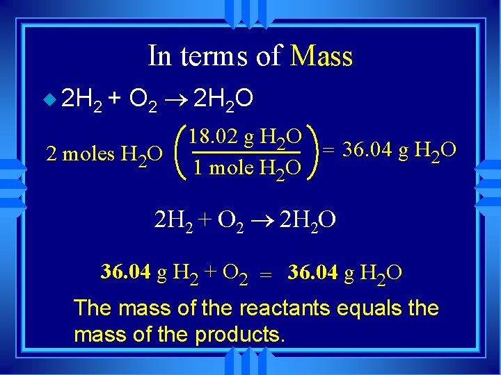 In terms of Mass u 2 H 2 + O 2 ® 2 H