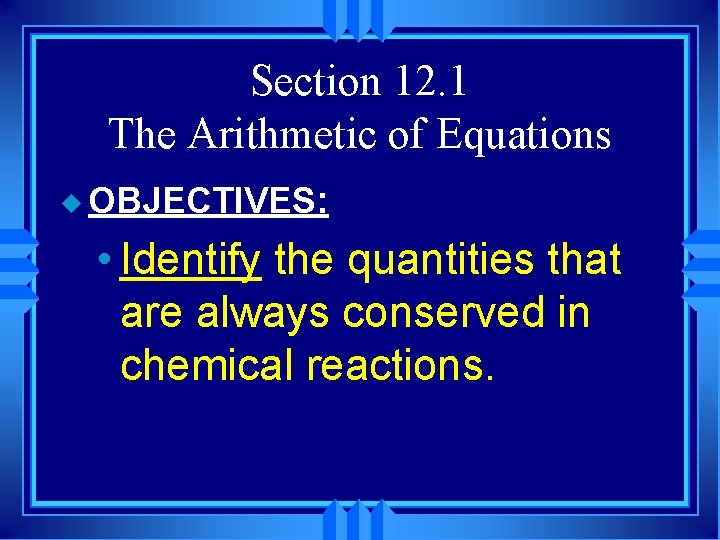 Section 12. 1 The Arithmetic of Equations u OBJECTIVES: • Identify the quantities that