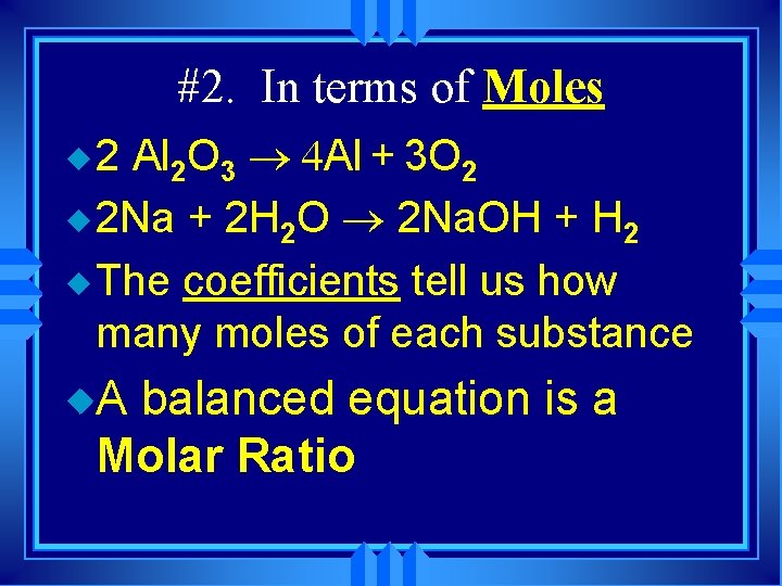 #2. In terms of Moles Al 2 O 3 ® 4 Al + 3