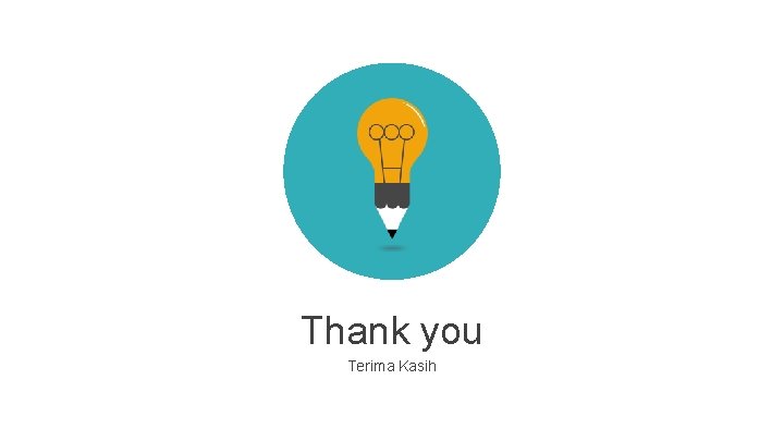 Thank you Terima Kasih 