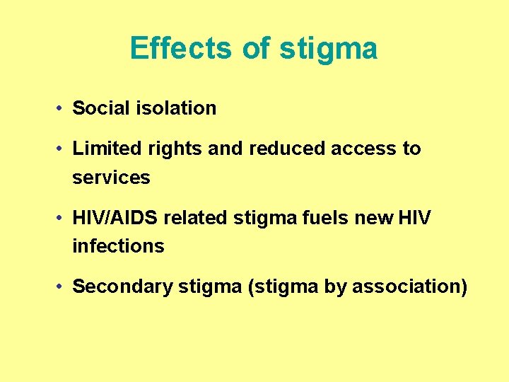 Effects of stigma • Social isolation • Limited rights and reduced access to services