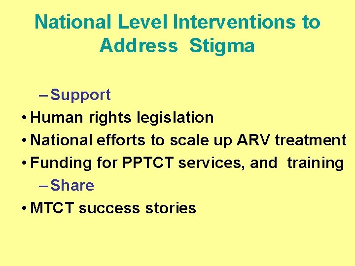 National Level Interventions to Address Stigma – Support • Human rights legislation • National