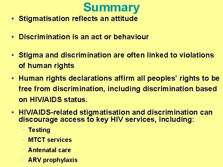 Summary • Stigmatisation reflects an attitude • Discrimination is an act or behaviour •