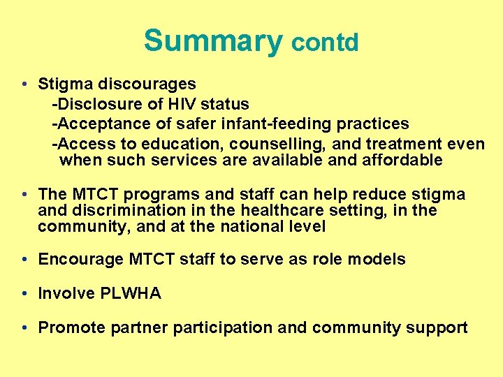 Summary contd • Stigma discourages -Disclosure of HIV status -Acceptance of safer infant-feeding practices