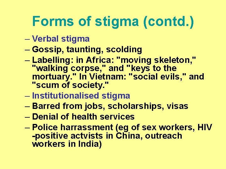Forms of stigma (contd. ) – Verbal stigma – Gossip, taunting, scolding – Labelling: