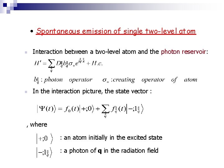  • Spontaneous emission of single two-level atom n Interaction between a two-level atom