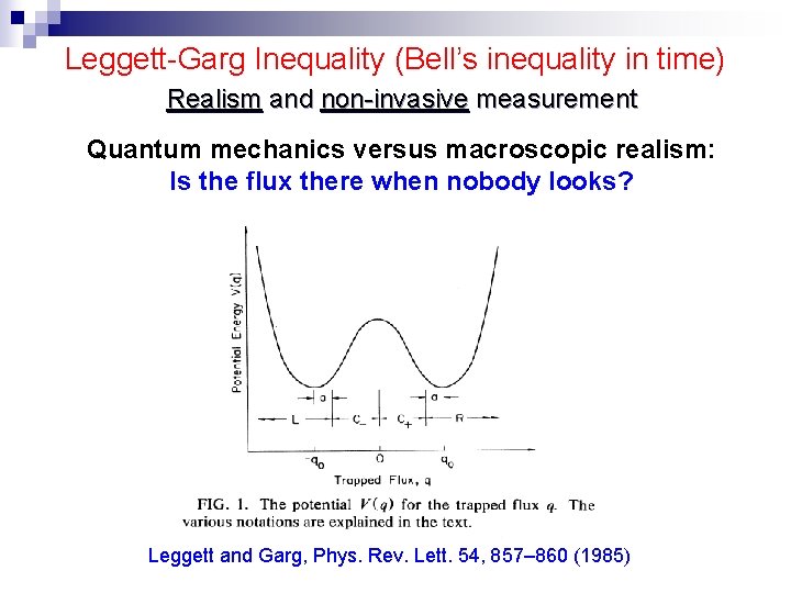 Leggett-Garg Inequality (Bell’s inequality in time) Realism and non-invasive measurement Quantum mechanics versus macroscopic
