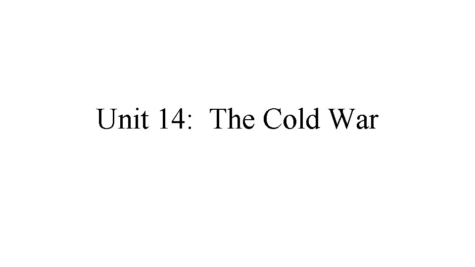 Unit 14: The Cold War 