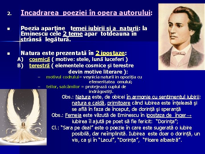 2. Incadrarea poeziei în opera autorului: n Poezia aparţine temei iubirii şi a naturii: