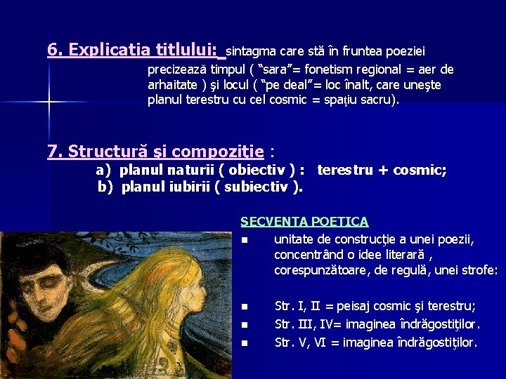 6. Explicatia titlului: sintagma care stă în fruntea poeziei precizează timpul ( “sara”= fonetism