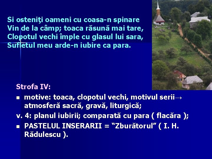 Si osteniţi oameni cu coasa-n spinare Vin de la câmp; toaca răsună mai tare,