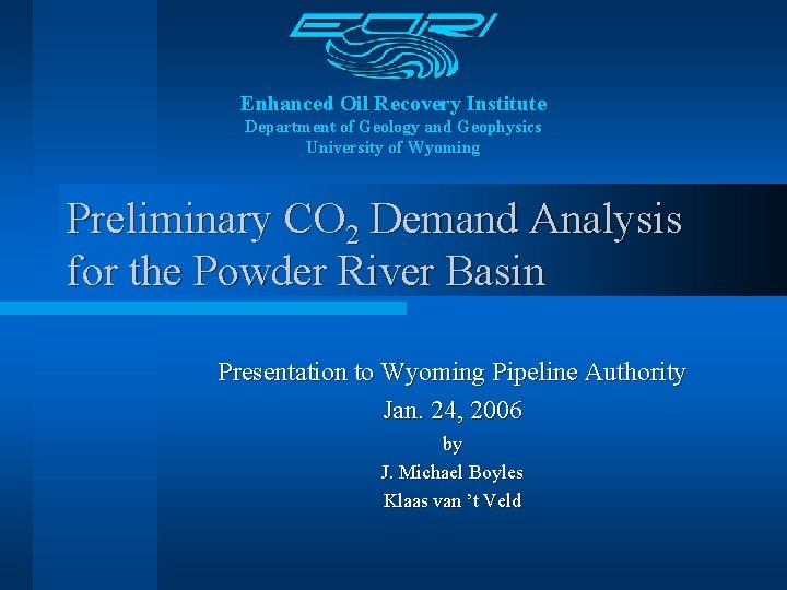 Enhanced Oil Recovery Institute Department of Geology and Geophysics University of Wyoming Preliminary CO