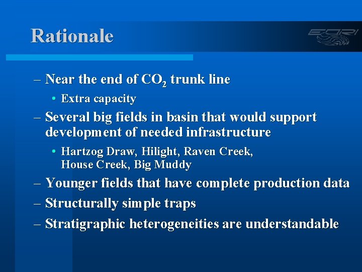 Rationale – Near the end of CO 2 trunk line • Extra capacity –