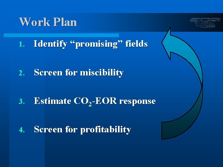Work Plan 1. Identify “promising” fields 2. Screen for miscibility 3. Estimate CO 2