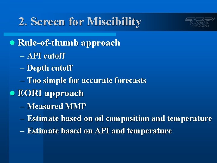 2. Screen for Miscibility l Rule-of-thumb approach – API cutoff – Depth cutoff –