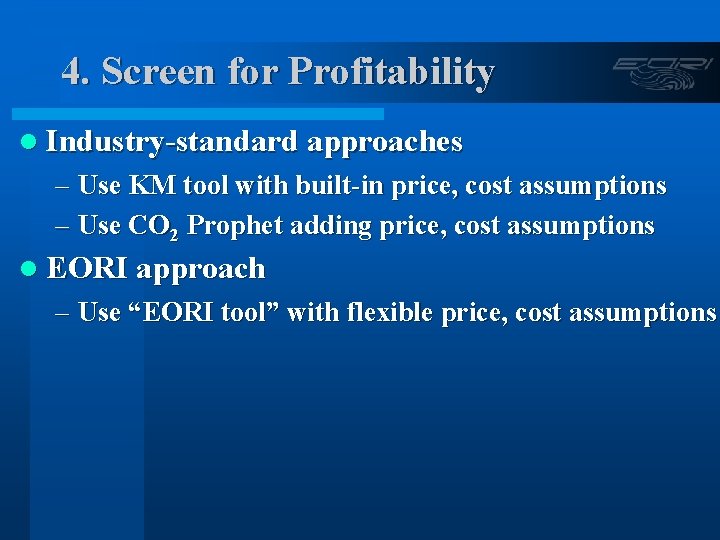 4. Screen for Profitability l Industry-standard approaches – Use KM tool with built-in price,