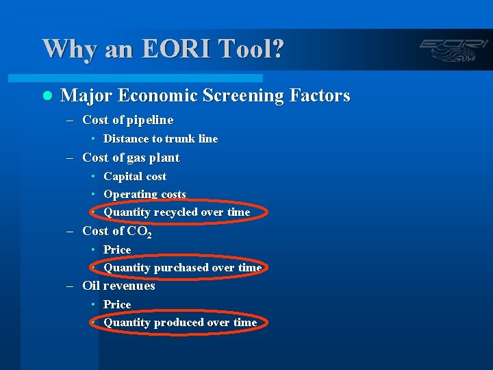 Why an EORI Tool? l Major Economic Screening Factors – Cost of pipeline •