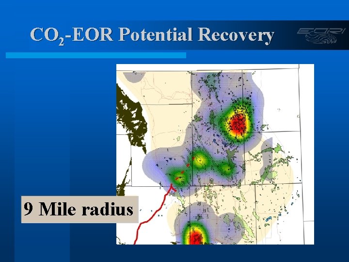 CO 2 -EOR Potential Recovery 9 Mile radius 